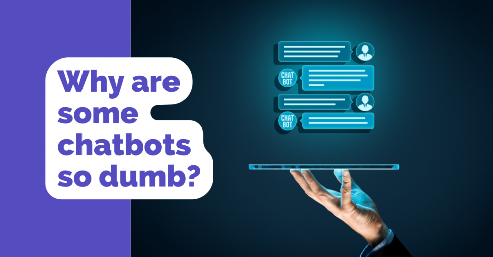 why-are-some-chatbots-so-dumb-how-to-make-a-chatbot-that-people